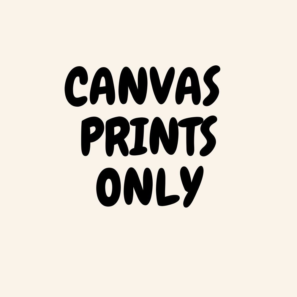 CANVAS PRINTS ONLY (ROLLED FORMAT )